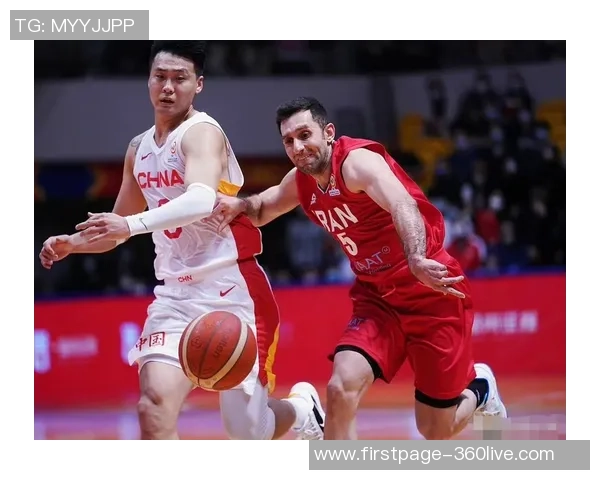 中国男篮对阵伊朗精彩直播全程回顾与赛后分析